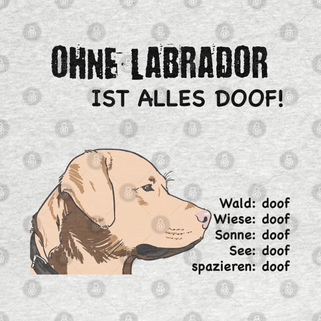 Without Labrador everything is stupid! by ro83land